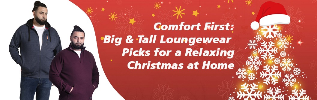 Comfort First: Big & Tall Loungewear Picks for a Relaxing Christmas at Home